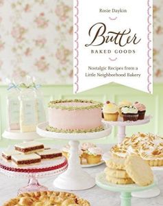 Butter Baked Goods: Nostalgic Recipes From a Little Neighborhood Bakery