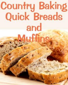 Country Baking Quick Breads and Muffins (Delicious Recipes Book 13)