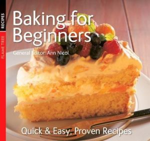 Baking for Beginners (Quick & Easy, Proven Recipes)