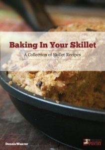 Baking in Your Skillet: A Collection of Skillet Recipes
