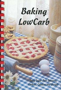 Baking Low-Carb: Tasty Sugar-Free Desserts, Cookies, Candies and Breads